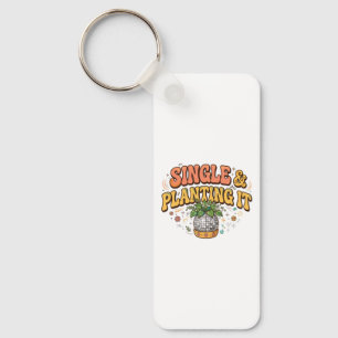 Single and Planting It Keychain