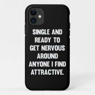 Single and ready to get nervous around anyone.. iPhone 11 case