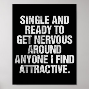 Single And Ready To Get Nervous Around Anyone  Poster