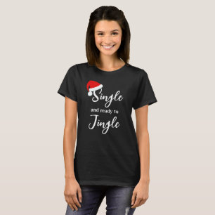 Single and Ready to Jingle Holiday T-Shirt
