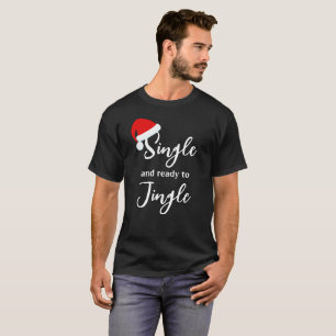 Single and Ready to Jingle Holiday T-Shirt