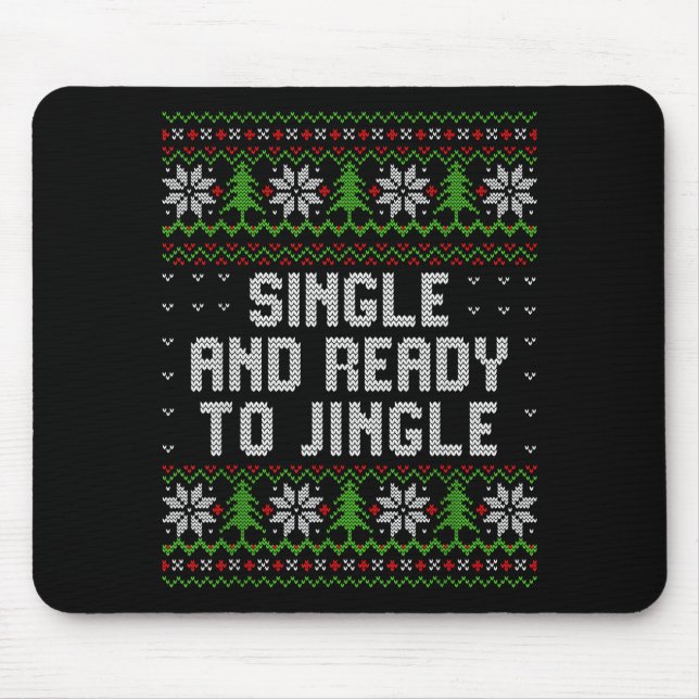 Single And Ready To Jingle Ugly Christmas Sweater  Mouse Pad (Front)