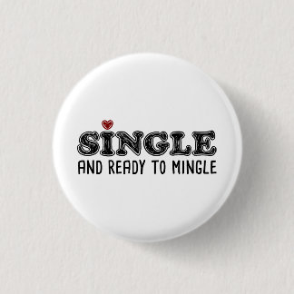 Single And Ready To Mingle 3 Cm Round Badge