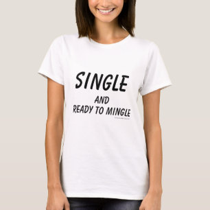 Single And Ready To Mingle T-Shirt