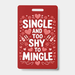 Single And Too Shy To Mingle Funny Valentine's Day ID Badge
