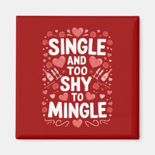 Single And Too Shy To Mingle Funny Valentine's Day Magnet