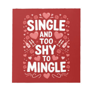 Single And Too Shy To Mingle Funny Valentine's Day Notepad