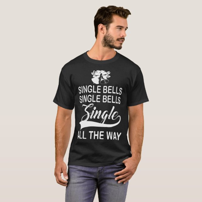 single bells single bells single all the way offen T-Shirt (Front Full)