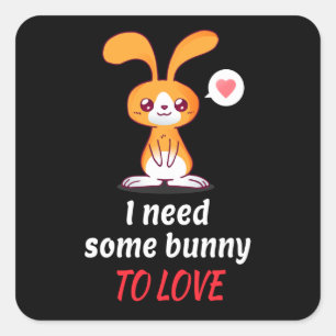 Single Bunny Needs Someone To Love Square Sticker