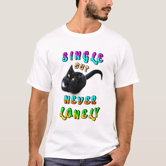 Single But Never Lonely T-Shirt (Front)