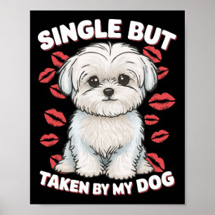 Single But Taken By My Dog Cute Funny Valentive Lo Poster