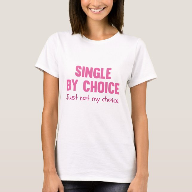 Single By Choice T-Shirt (Front)