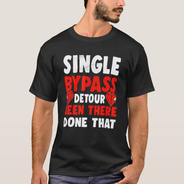 Single Bypass Detour Been There Done That Surgeon  T-Shirt (Front)
