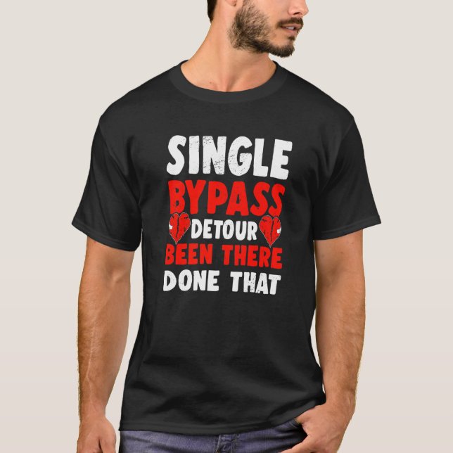 Single Bypass Detour Been There Done That Surgeon  T-Shirt (Front)