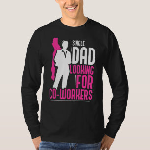 Single Dad Looking For Co Workers Father Lone Pare T-Shirt