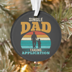 Single Dad Taking Application Ornament