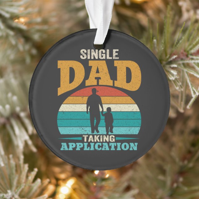 Single Dad Taking Application Ornament (Tree)