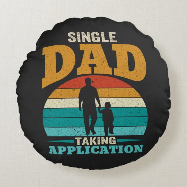 Single Dad Taking Application Round Cushion (Front)