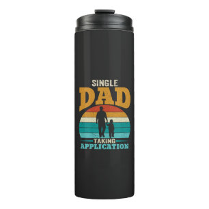 Single Dad Taking Application Thermal Tumbler