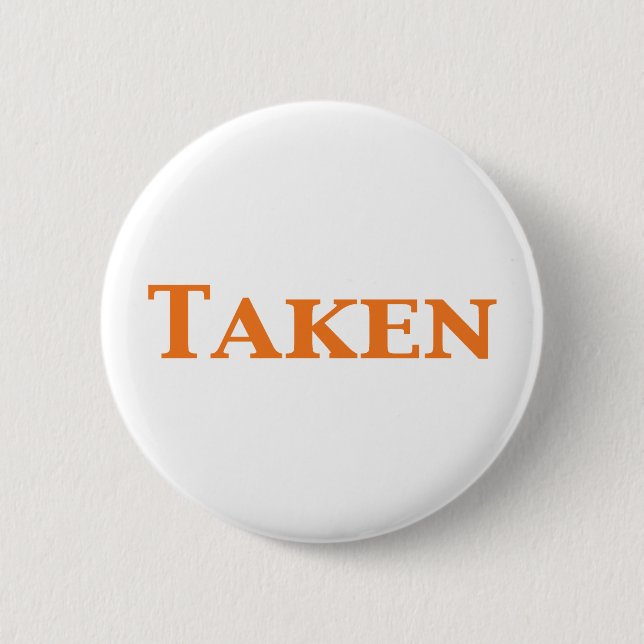 Single Dating or Taken Gifts 6 Cm Round Badge (Front)