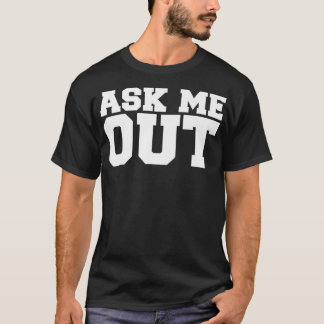 Single Funny Dating Ask Me Out Premium  T-Shirt