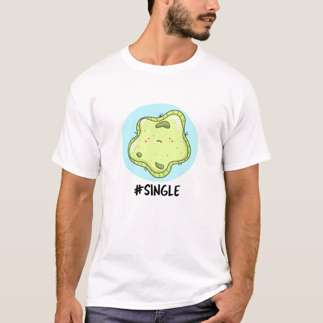 #Single Funny Solo Cell Biology Pun  T-Shirt (Front)