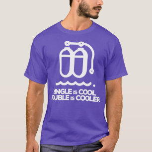 Single Is Cool Double Is Cooler T-Shirt