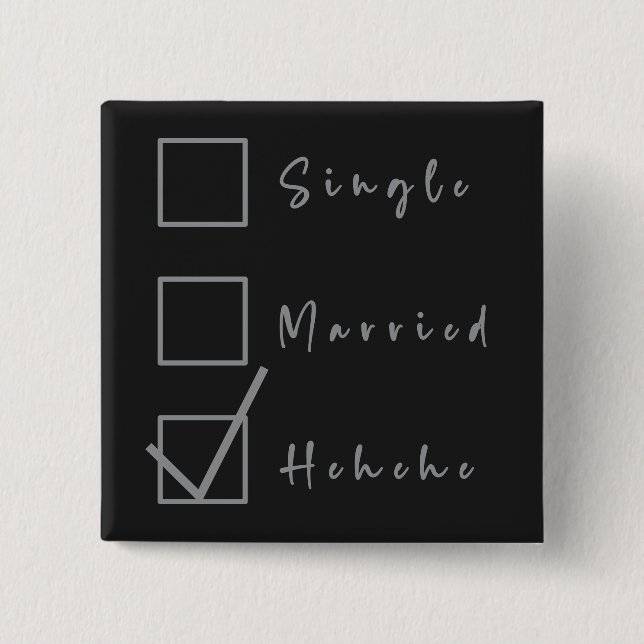 Single, Married, Hehehe Funny Relationship Button (Front)