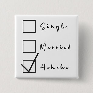 Single, Married, Hehehe Funny Relationship Button