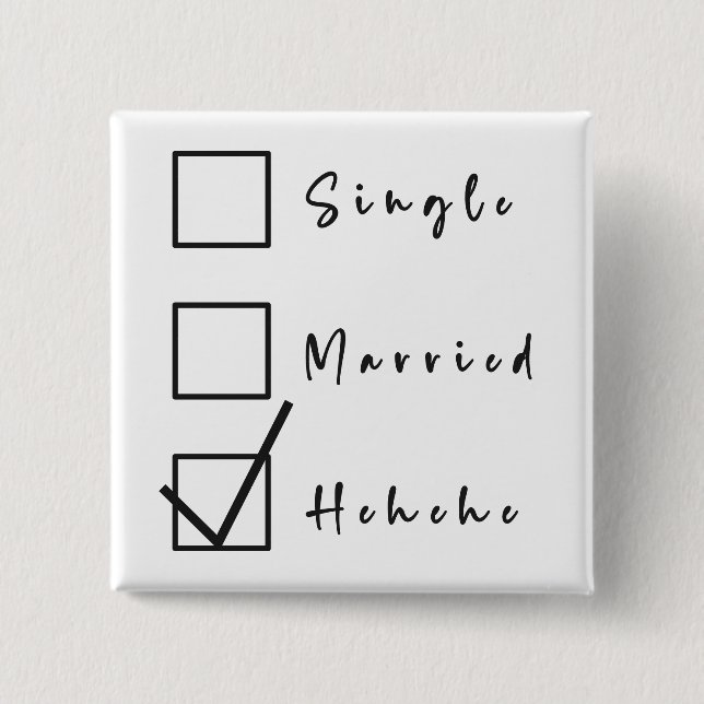 Single, Married, Hehehe Funny Relationship Button (Front)