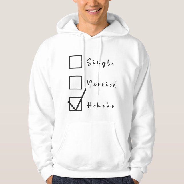 Single, Married, Hehehe Funny Relationship Hoodie (Front)
