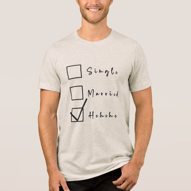 Single, Married, Hehehe Funny Relationship Tri-Blend Shirt (Front)