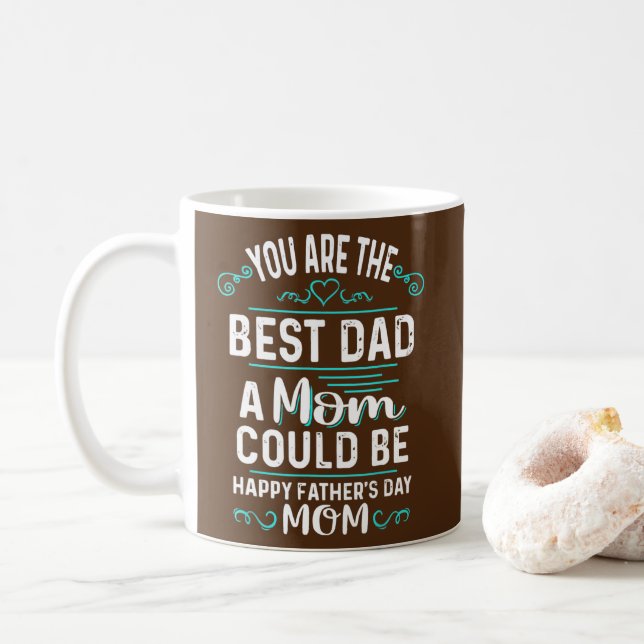 Single Mom Fathers Day You're The Best Dad A Mom Coffee Mug (With Donut)