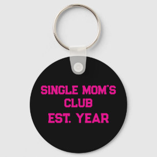 Single Moms Club  Key Ring