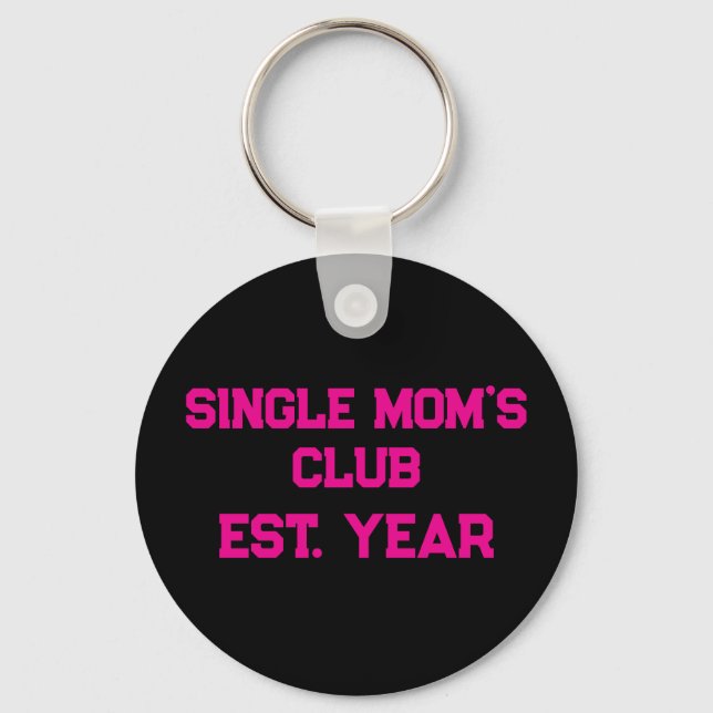 Single Moms Club  Key Ring (Front)