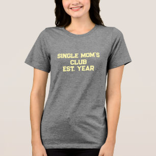 Single Moms Club Tri-Blend Shirt