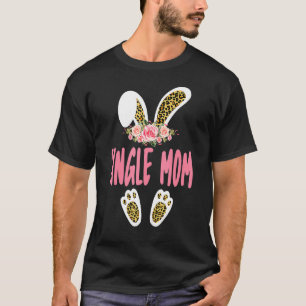 Single Mum Bunny Leopard Print Flowers Family East T-Shirt