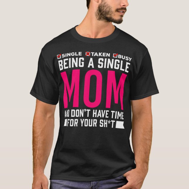 Single Mum Humour Busy Mother T-Shirt (Front)