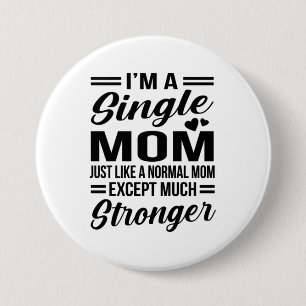 Single Mum Much Stronger 7.5 Cm Round Badge