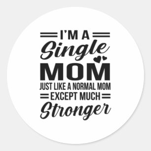 Single Mum Much Stronger Classic Round Sticker