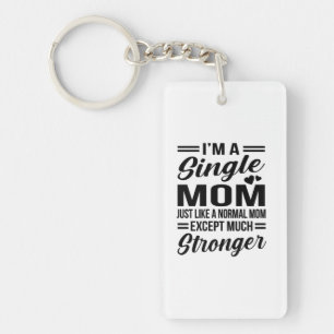 Single Mum Much Stronger Key Ring
