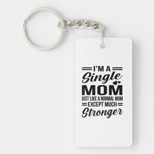 Single Mum Much Stronger Key Ring (Front)
