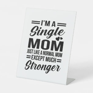 Single Mum Much Stronger Pedestal Sign
