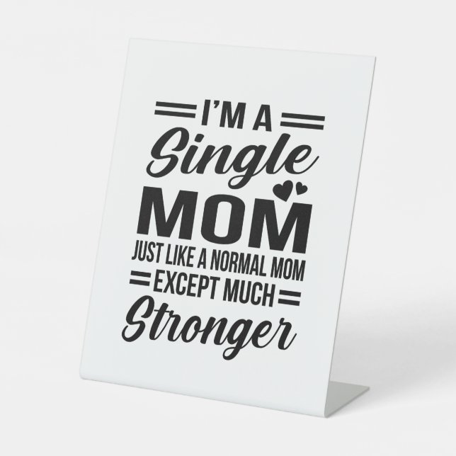 Single Mum Much Stronger Pedestal Sign (Front)