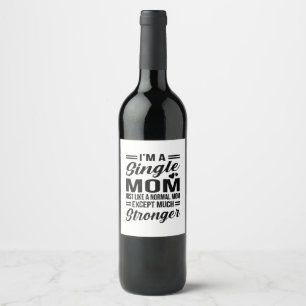 Single Mum Much Stronger Wine Label