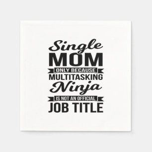 Single Mum Multitasking Ninja Napkin