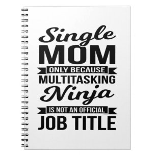 Single Mum Multitasking Ninja Notebook