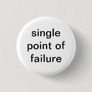 Single Point of Failure 3 Cm Round Badge