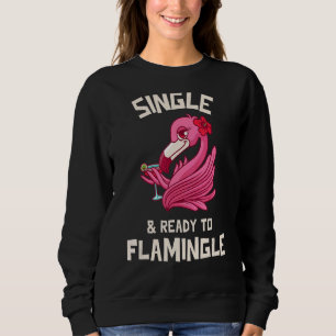 Single & Ready To Flamingle  Flirty Flamingo Mingl Sweatshirt