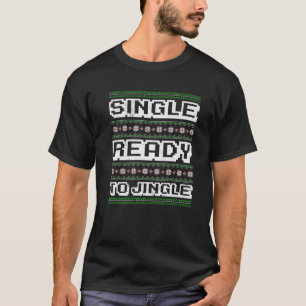 Single Ready To Jingle Ugly Christmas Solo Single T-Shirt